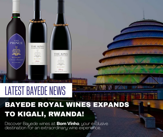 Bayede Royal Wines Expands to Kigali, Rwanda in Partnership with Bom Vinho Ltd!